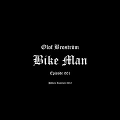 Olof Broström "Bike Man" Episode 001