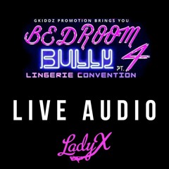 Bedroom Bully Pt. 4 LIVE AUDIO