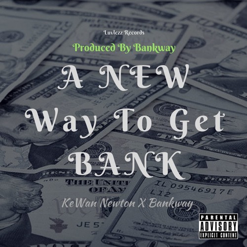 Wan New X Bankway //A New Way To Get Bank Ep Part One [Prod By Bankway]