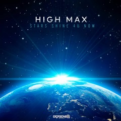 High Max - Stars Shine 4 U Now (Original Mix )