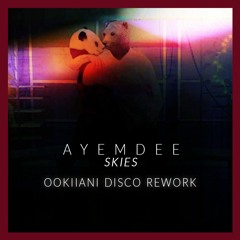 Ayemdee - Skies (ookiiani Disco Rework)