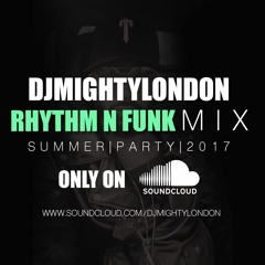 RHYTHM N FUNK SUMMER PARTY RNB/HIPHOP 2000-2016 MIXED BY MIGHTY LONDON