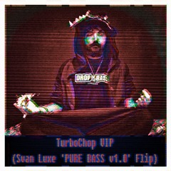 Squnto - TurboChop VIP (Svan Luxe 'PURE BASS v1.0' Flip) [BUY=FREE DOWNLOAD]