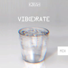 K2RAH • Vib(e)rate (mix)