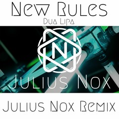 New Rules - Dua Lipa (Julius Nox Remix)[FREE DOWNLOAD]