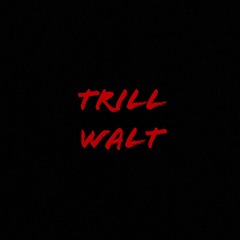 Trill Walt - What They Say