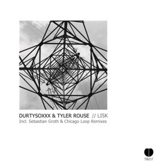 Durtysoxxx & Tyler Rouse - LISK - TR017