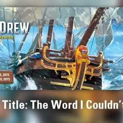 The Word I Couldn"t Keep - Nancy Drew: Sea of Darkness