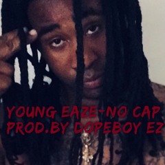 Young Eaze -No Cap (Prod. by Dopeboy EZ)