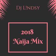 Naija Mix 2018 (Dj L!ndsy)