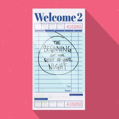 Welcome 2 (The Beginning of The Rest of Your Night)