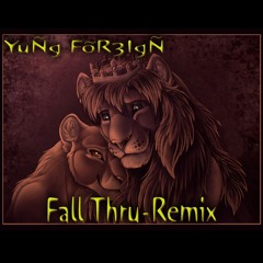 Fall Thru Remix by YuNg FoR3igN