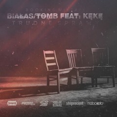 BiałasKing Tomb Feat. KęKę - Trudne Sprawy
