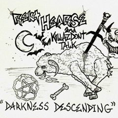 Darkness Descending(Rekt Hearse & KillazDon'tTalk)