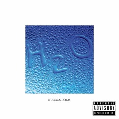 H20 - DOJA! X NUGGZ