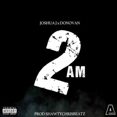 2 AM (ft. Donovan) Prod ShawtyChrisBeatz