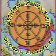 Akhet X [Wayviii]- Global Projects (Prod. Sulton)