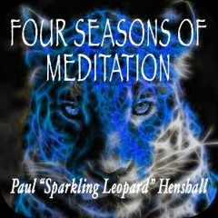 Four Seasons of Meditation, with Paul "Sparkling Leopard" Henshall: Part One, "Spring"