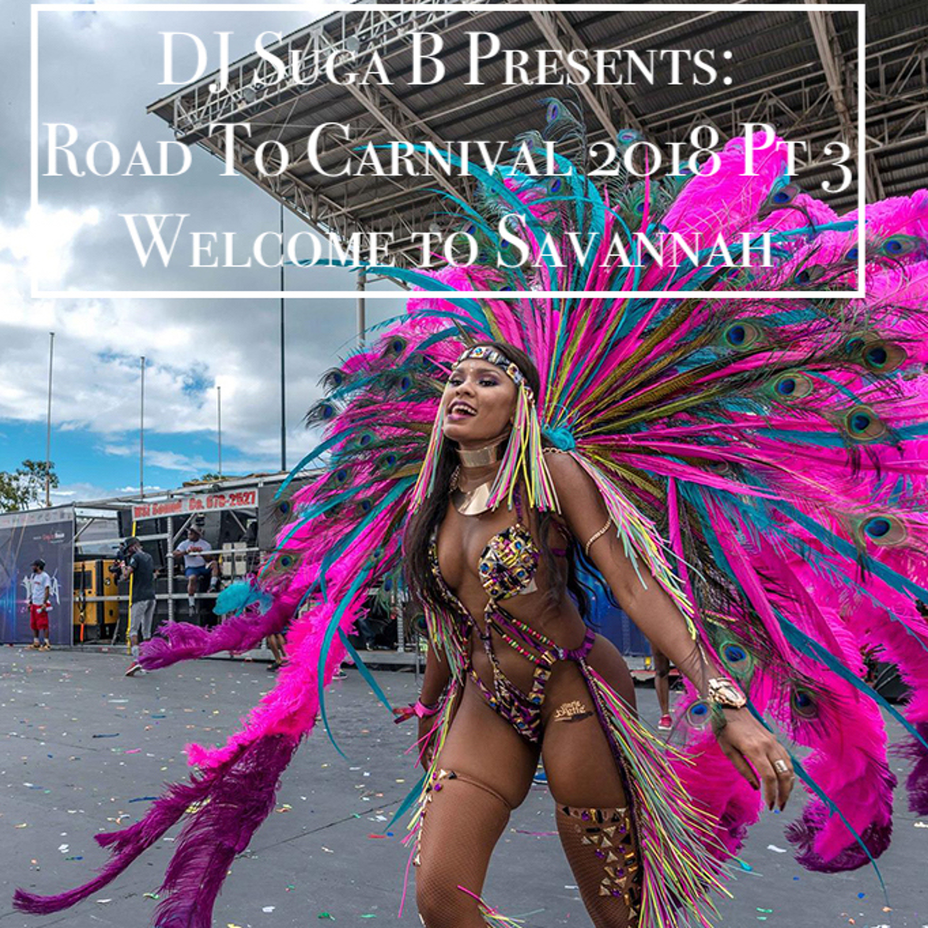 Road to Carnival 2018 (Part 3) - Welcome To Savannah episode artwork