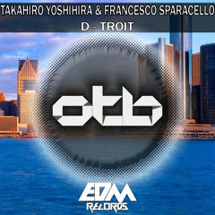 Takahiro Yoshihira & Francesco Sparacello - D - Troit [EDMOTB132]