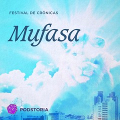 Festival de Crônicas - S01E07 - Mufasa