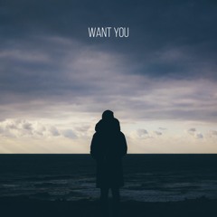 Want You