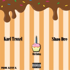 Birthday (Feat. Shao Dre) [Prod. Kevin K.]