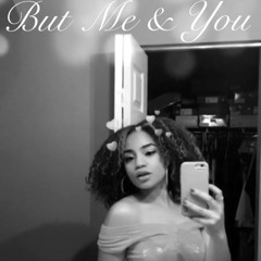 BUT ME AND YOU [ FEAT: I$AIAH ]