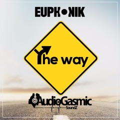 Euphonik Ft. AudioGasmic Soundz - The Way