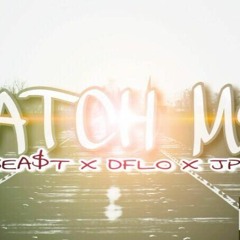 Catch Me- Bea$t x Dflo x Jp
