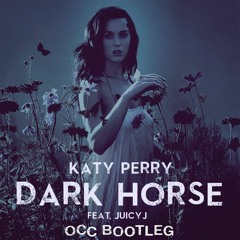 Katy Perry ft. Juicy J - Dark Horse (OCC Bootleg)