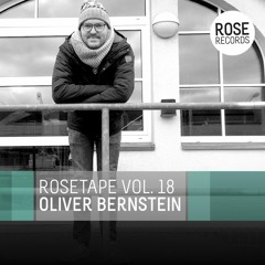 ROSEtape Vol. 18 | OLIVER BERNSTEIN