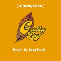Grabba Leaf (Prod. By IamTash)