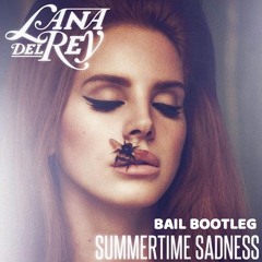 Lana Del Ray - Summertime Sadness (Bail Bootleg) [BUY = FREE DL]