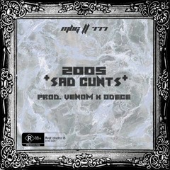 2005 *SAD CUNTS* - 777 (GU$$Y X XVII) PROD. VENOM X ODECE
