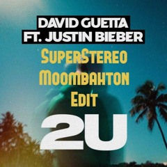 David Guetta Ft. Justin Bieber - 2U (Afrojack Remix, SuperStereo Moombahton Edit)[Free Download]