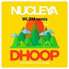 Nucleya - Dhoop(wløm remix)[free download]