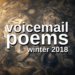VOICEMAIL POEMS - Winter 2018