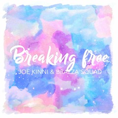 Joe Kinni & Brazza Squad - Breaking Free [FREE DOWNLOAD]