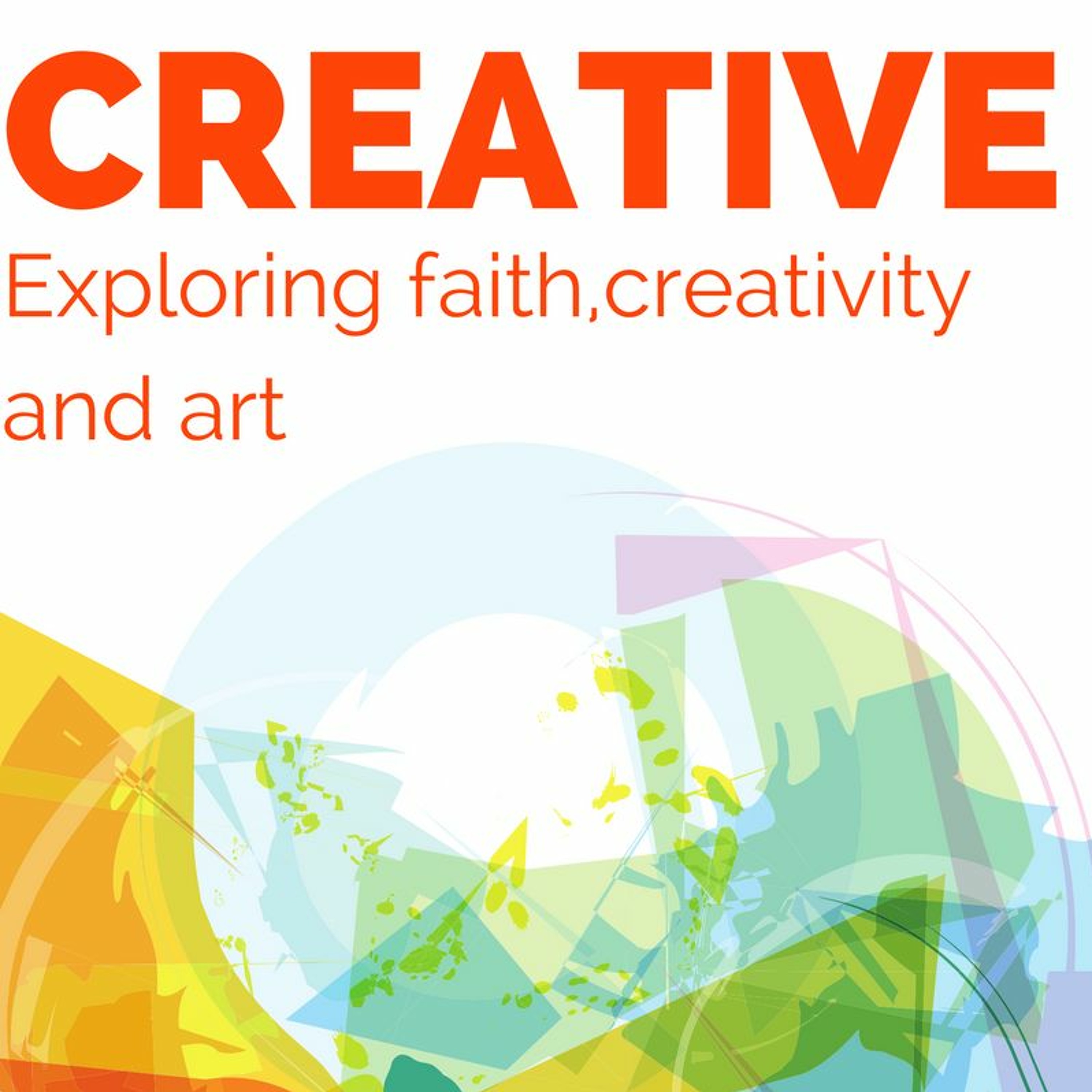 Creative: Exploring faith, creativity and art (Sam Morris) 4th February 2018 episode artwork