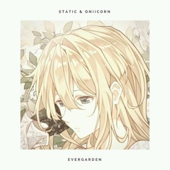 Static & Oniicorn - Evergarden