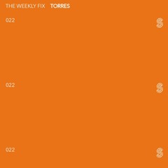 The Weekly Fix 022 - Torres