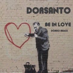 Dorsanto - Be In Love(Dorso Remix)