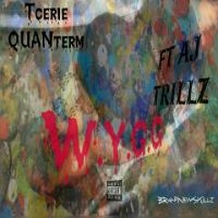 Tcerie QUANterm - W.Y.G.G ft Aj TRillz