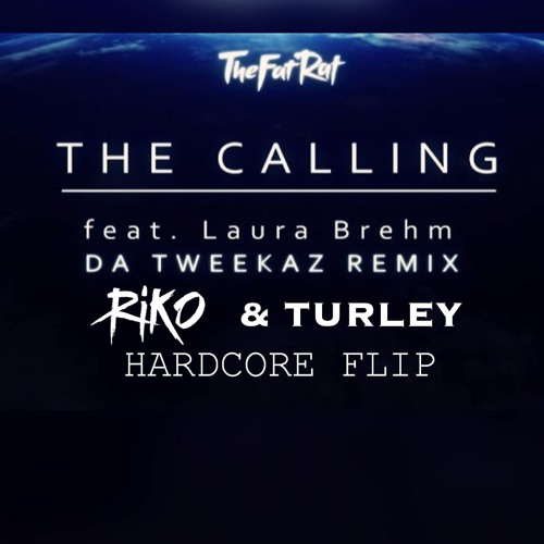 TheFatRat - The Calling (Da Tweekaz Remix)(Riko & Turley Hardcore Flip)