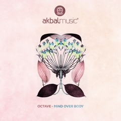 Octave  & Iulius - Mind Over Body [Akbal Music]