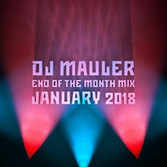 DJ Mauler - End Of The Month January Mix 2018 (LSE 397)