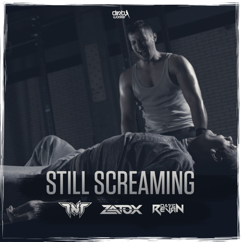 TNT & Zatox & Dave Revan - Still Screaming (Official HQ Preview)