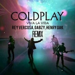 Coldplay - Viva La Vida (Rey Vercosa, Gabzy, Henry Oak Remix) FREE DOWNLOAD