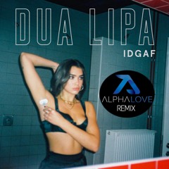 Dua Lipa - IDGAF (Alphalove Remix) - Free Download